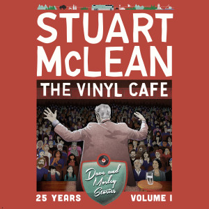 Stuart McLean的專輯Vinyl Cafe 25 Years, Vol. 1 (Dave and Morley Stories)