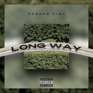 Listen to Long Way (Explicit) song with lyrics from Reborn King