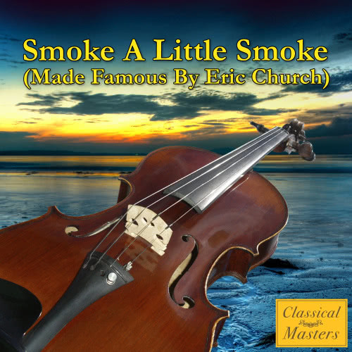 Smoke A Little Smoke (Made Famous by Eric Church)