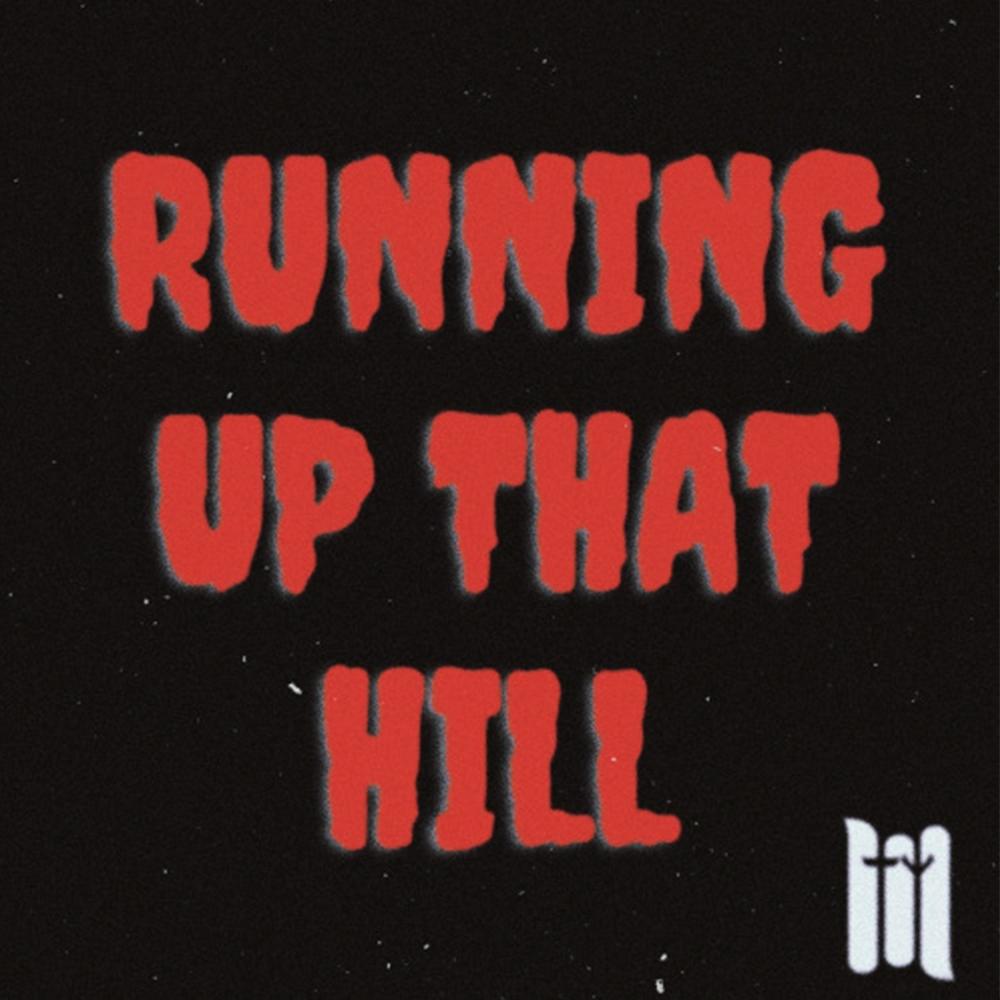 RUNNING UP THAT HILL