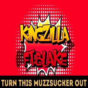 Listen to TURN THIS MUZZSUCKER OUT (Clean) song with lyrics from KingZiLLa