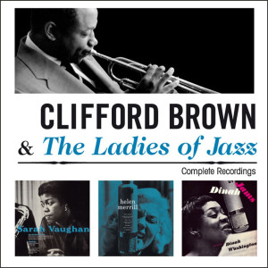 Clifford Brown的專輯Clifford Brown and the Ladies of Jazz: Complete Recordings
