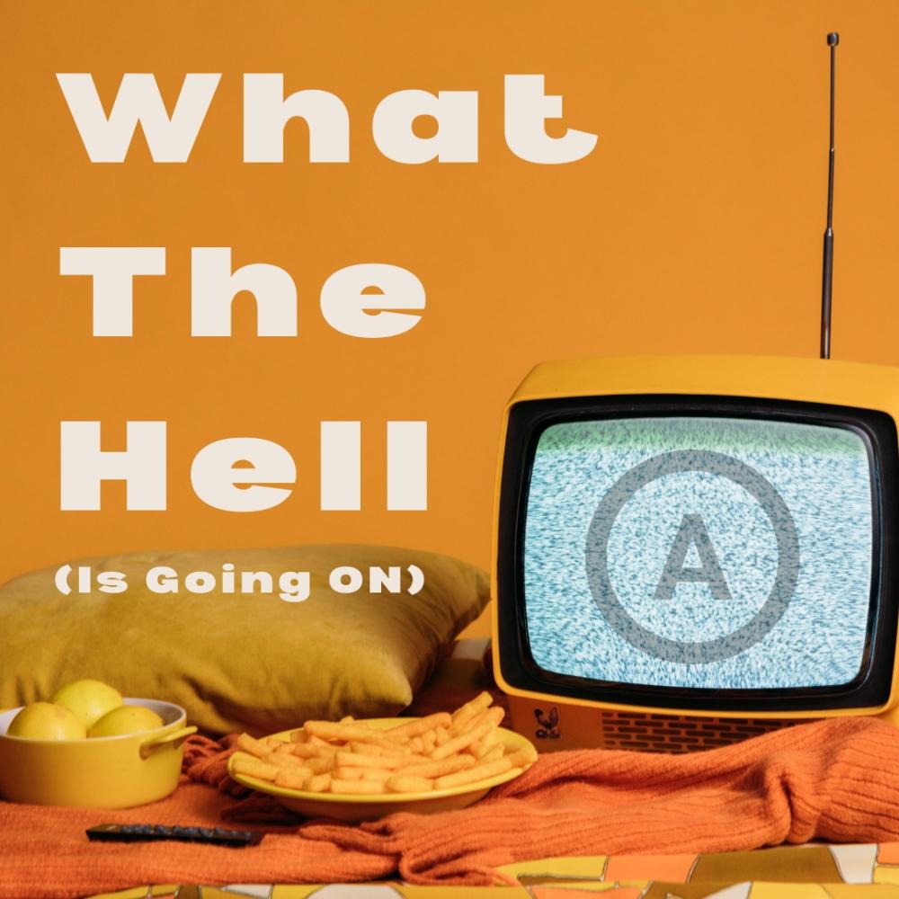 What The Hell(Is Going On)(feat. Hot House Orchids)
