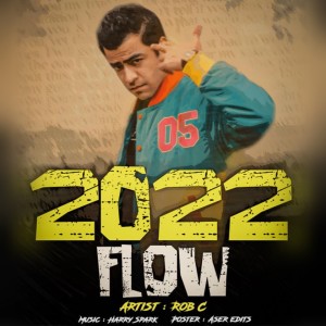 Listen to 2022 Flow song with lyrics from Rob C