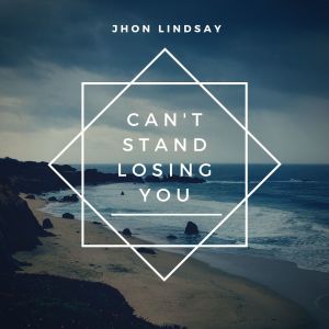 Album Can't Stand Losing You (Tribute To Police) from JHON LINDSAY