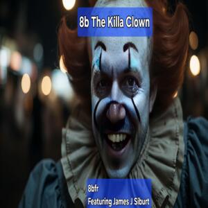 收聽8bfr的8 The Killa Clown Computerized (feat. James J Siburt) (Computerized)歌詞歌曲