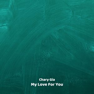 Dengarkan My Love For You lagu dari Chary Gia dengan lirik