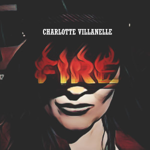 ดาวน์โหลดและฟังเพลง Fire พร้อมเนื้อเพลงจาก Charlotte Villanelle