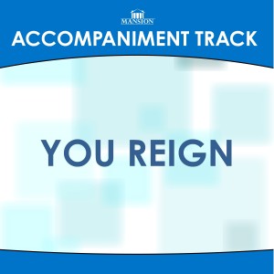 ดาวน์โหลดและฟังเพลง You Reign (High Key C Without Background Vocals) พร้อมเนื้อเพลงจาก Mansion Accompaniment Tracks