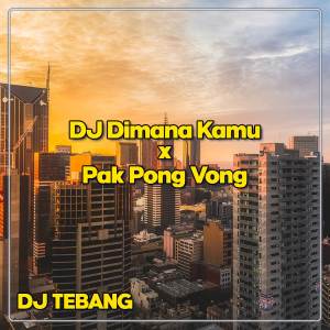Dengarkan DJ Dimana Kamu x Pak Pong Vong lagu dari DJ TEBANG dengan lirik