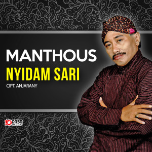 Dengarkan lagu Nyidam Sari nyanyian Manthous dengan lirik