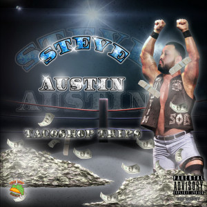 Listen to Steve Austin (Explicit) song with lyrics from Taco Shop Trips