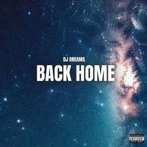 ดาวน์โหลดและฟังเพลง Back Home (Explicit) พร้อมเนื้อเพลงจาก Dj Dreams