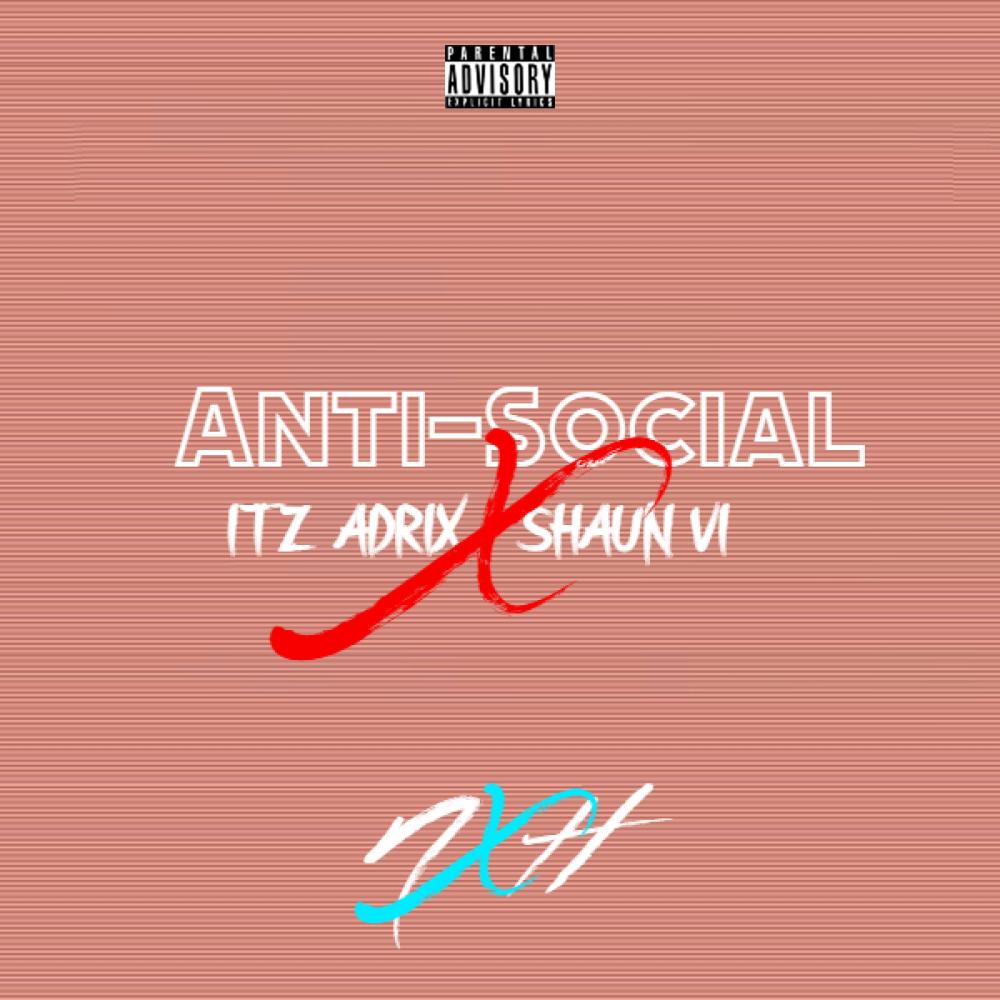 Anti-Social (feat. Shaun VI) (Explicit)