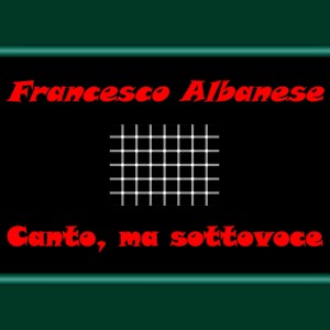 Francesco Albanese的專輯Canto, Ma Sottovoce