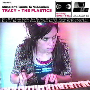 Album Muscler's Guide To Videonics from Tracy + The Plastics