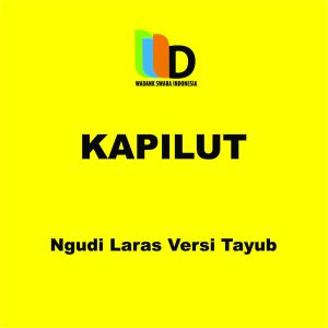 Dengarkan Kapilut lagu dari Ngudi laras Versi Tayub dengan lirik