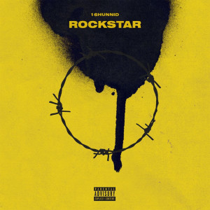 收聽16Hunnid的Rockstar (Explicit)歌詞歌曲