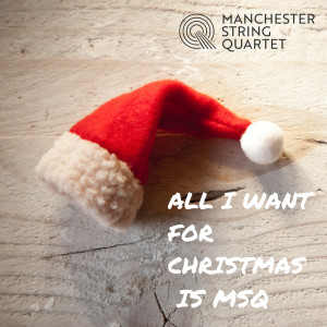 Album All I Want for Christmas Is MSQ from Manchester String Quartet