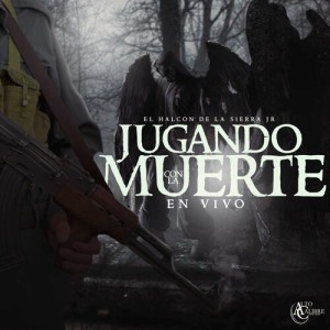 El Halcon De La Sierra Jr的专辑Jugando Con La Muerte (En Vivo)
