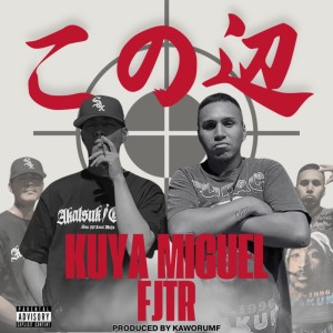 Listen to この辺 (feat. FJTR) (Explicit) song with lyrics from KUYA MIGUEL