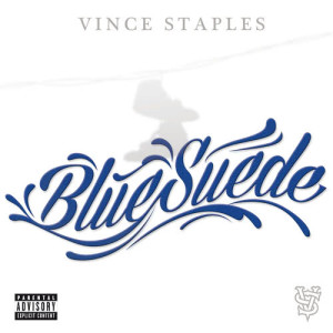 ดาวน์โหลดและฟังเพลง Blue Suede (Explicit) พร้อมเนื้อเพลงจาก Vince Staples