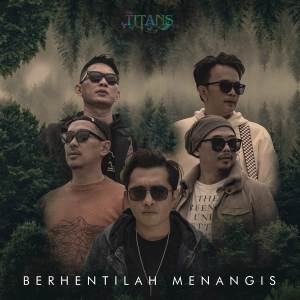 Dengarkan Berhentilah Menangis lagu dari The Titans dengan lirik
