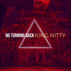 King Nitty的专辑No Turning Back (Explicit)