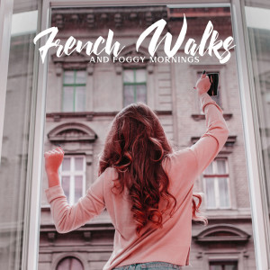 French Walks and Foggy Mornings (Piano for Daily Morning Reflections)