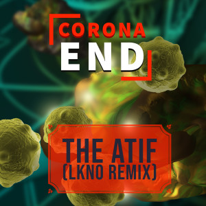 Dengarkan lagu Corona End (Lkno Remix) nyanyian The ATif dengan lirik