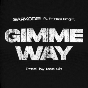 ดาวน์โหลดและฟังเพลง Gimme Way พร้อมเนื้อเพลงจาก Sarkodie
