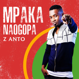 收听Z Anto的Mpaka Naogopa歌词歌曲