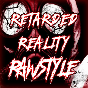 Album Retarded Reality Rawstyle from 