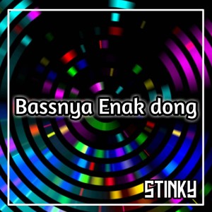 Album Bassnya Enak Dong (Explicit) oleh Stinky