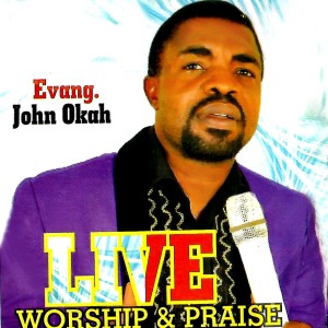 Album LIVE WORSHIP & PRAISE (Medley) from Evang. John Okah