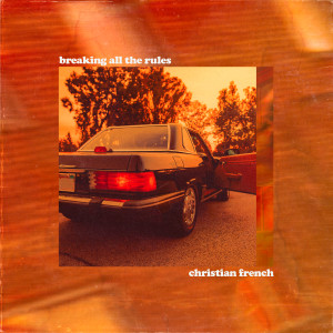 ดาวน์โหลดและฟังเพลง breaking all the rules พร้อมเนื้อเพลงจาก Christian French