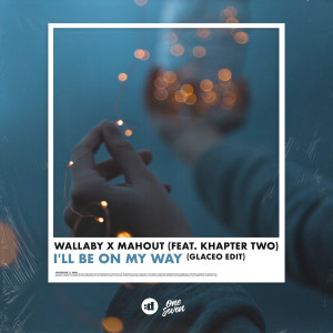 收聽Wallaby的I'll Be On My Way (Glaceo Edit)歌詞歌曲
