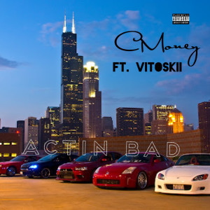 Listen to Actin Bad (Explicit) song with lyrics from Cmoney
