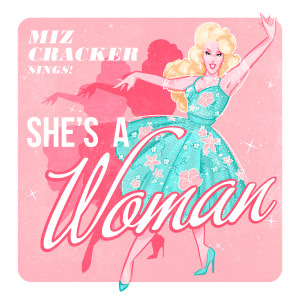 ดาวน์โหลดและฟังเพลง She's A Woman! (On Top of The World) พร้อมเนื้อเพลงจาก Miz Cracker