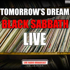 Listen to Tomorrow's Dream (Live) (Live|Explicit) song with lyrics from Black Sabbath