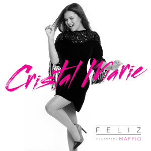 อัลบัม Feliz (feat. Maffio) ศิลปิน Cristal Marie