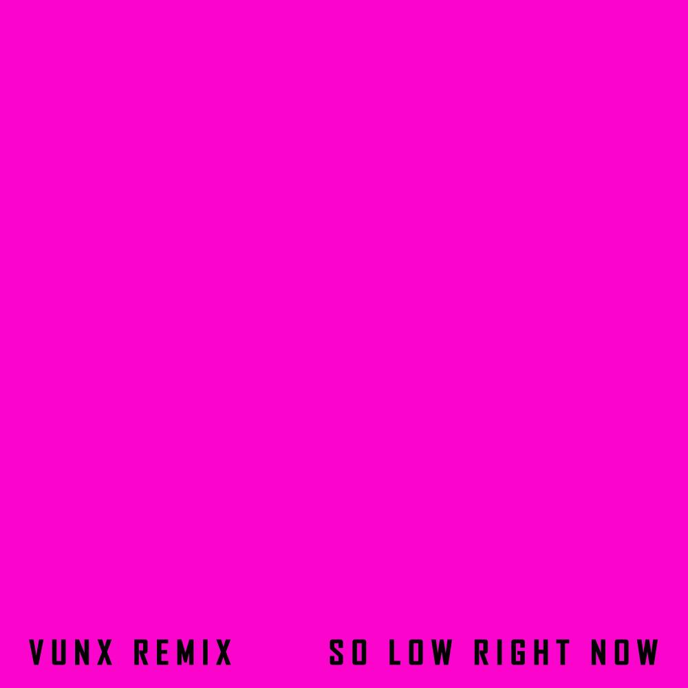 so low right now (feat. Madely) (Vunx Remix)