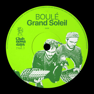 Listen to BOULÉ (Club Nowadays, Vol. 3) song with lyrics from Grand Soleil