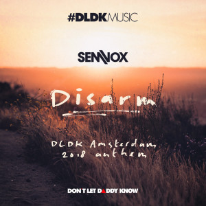 ดาวน์โหลดและฟังเพลง Disarm (DLDK Amsterdam 2018 Anthem) พร้อมเนื้อเพลงจาก Sem Vox