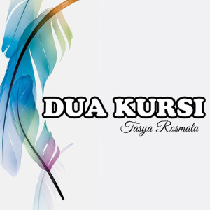 Listen to Dua Kursi song with lyrics from Tasya Rosmala