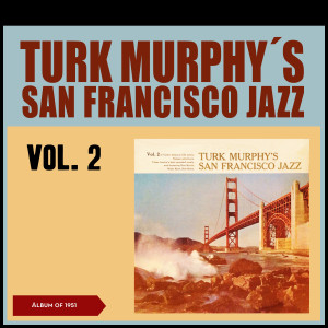 Turk Murphy's Jazz Band的专辑Turk Murphy's San Francisco Jazz, Vol. 2