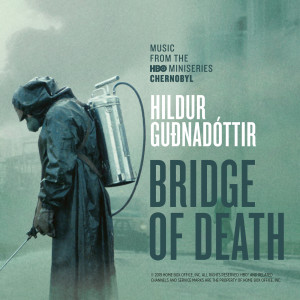 ดาวน์โหลดและฟังเพลง Bridge Of Death (From “Chernobyl” TV Series Soundtrack) พร้อมเนื้อเพลงจาก Hildur Guðnadóttir