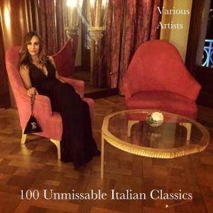 Album 100 Unmissable Italian Classics oleh Artisti Vari