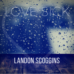 Listen to Love Sick song with lyrics from Landon Scoggins