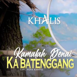 Listen to Kamalah Denai Ka Batenggang song with lyrics from Khalis